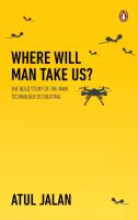 Where Will Man Take Us? By Jalan Atul
