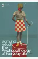 The Psychopathology Of Everyday Life (Modern Classics) By Sigmund Freud