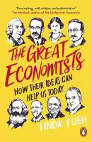 The Great Economists : How Their Ideas Can Help Us Today (Paperback) By Linda Yueh