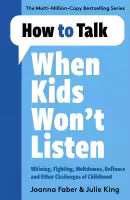 How to Talk When Kids Won't Listen (Paperback) By Joanna Faber & Julie King