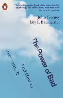 The Power of Bad: And How to Overcome It (Paperback) By John Tierney & Roy F. Baumeister