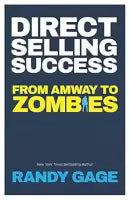 Direct Selling Success : From Amway To Zombies (Paperback) By Randy Gage
