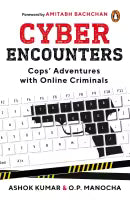 Cyber Encounters : Cops' Adventures With Online Criminals (Paperback) By Ashok Kumar & O.P. Manocha