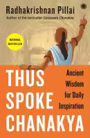 Thus Spoke Chanakya: Ancient Wisdom For Daily Inspiration (English, Paperback) By Radhakrishnan Pillai
