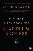 The Little Black Book For Stunning Success By Robin Sharma