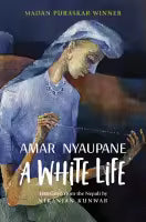 A White Life (Paperback) By Amar Nyaupane, Translated By Niranjan Kunwar