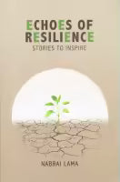 Echoes Of Resilience : Stories To Inspire (Paperback) By Nabraj Lama