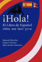 Hola : El Libro De Espanol (Spanish Bhasa Sikne Pustak) By Bijay Kumar Rauniyar, Miguel Gimeno & Ramesh Shrestha