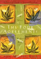 The Four Agreements: A Practical Guide to Personal Freedom - A Practical Guide to Personal Freedom (A Toltec Wisdom Book) By Don Miguel Ruiz