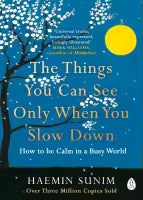 The Things You Can See Only When You Slow Down By Haemin Sunim