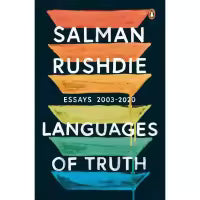 Languages of Truth By Salman Rushdie
