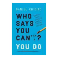 Who Says You Can,T You Do By Daniel Chidiac