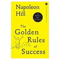 The Golden Rules Of Success By Napoleon Hill