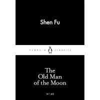 The Old Man Of The Moon (Penguin Little Black Classics) By Shen Fu