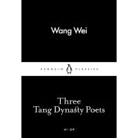 Three Tang Dynasty Poets (Penguin Little Black Classics) By Wang Wei