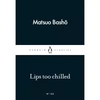 Lips Too Chilled (Penguin Little Black Classics) By Matsuo Basho, Lucien Stryk (Translator)