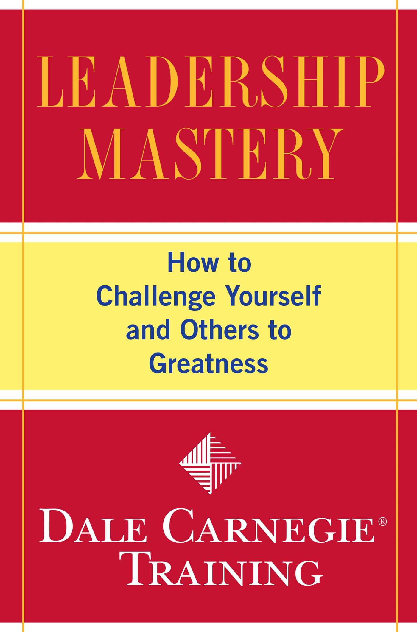 Leadership Mastery by Dale Carnegie
