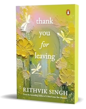 Thank You for Leaving Book by Rithvik Singh