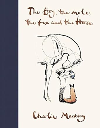 The boy the mole the fox and the horse hardcover by Charlie Mackesy