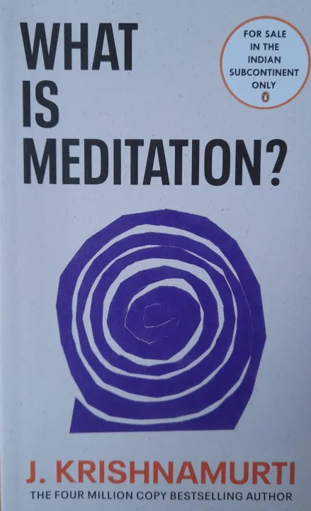 What is Meditation? By J.Krishnamurti
