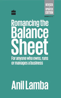 Romancing The Balance Sheet : For Anyone Who Owns, Runs Or Manages A Business (Hardcover) By Anil Lamba