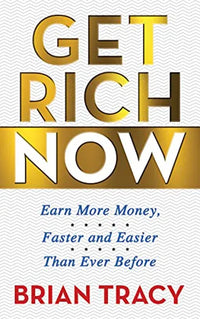 Get Rich Now By Brian Tracy