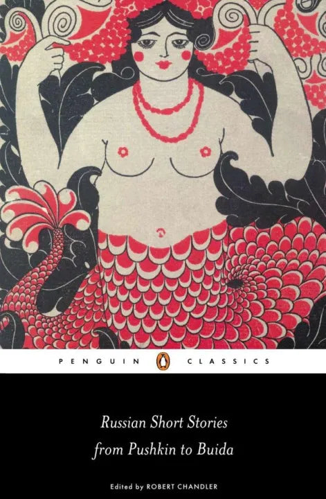 Russian Short Stories From Pushkin To Buida (Penguin Classics) By Robert Chandler