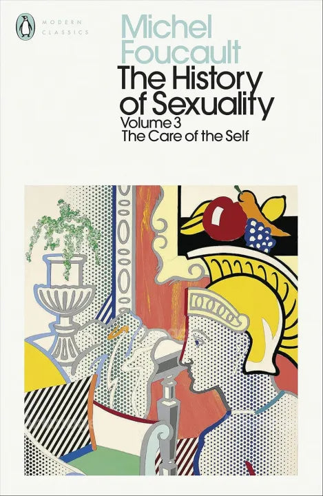 The History Of S*xuality : Volume 3 The Care Of The Self (Paperback) By Michel Foucault