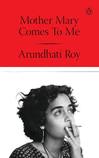 Mother Mary Comes To Me (Hardcover) By Arundhati Roy