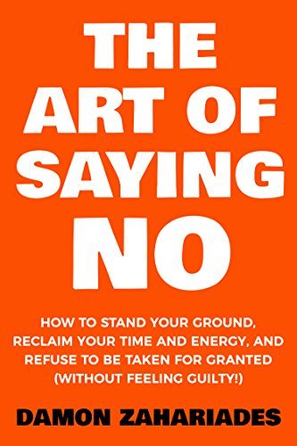 The Art of Saying No by Damon Zahariades (high quality)