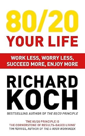 80/20 Your Life (Richard Koch)