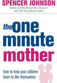 The One-Minute Mother (Paperback) By Spencer Johnson