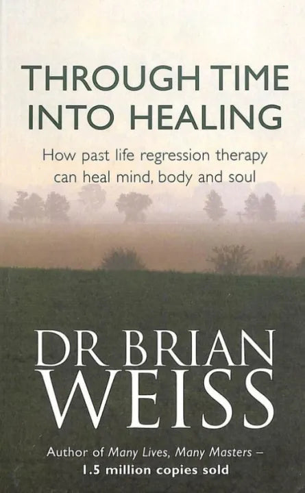 Through Time Into Healing (Paperback) By Dr. Brian Weiss
