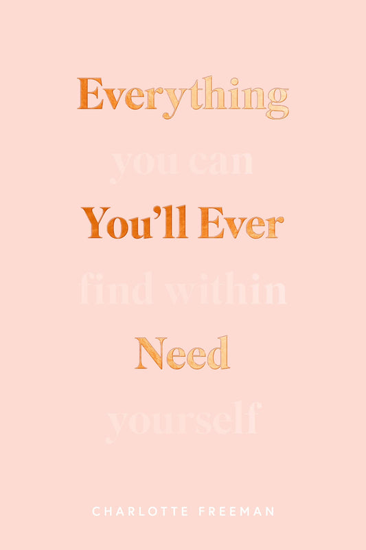 Everything You Need You Will Find Within Yourself