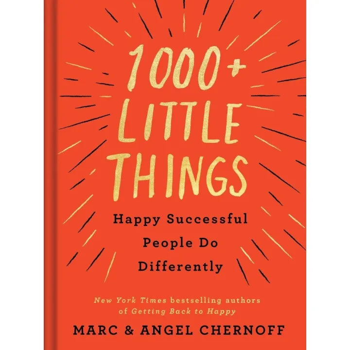 1000+ Little Things Happy Successful People Do Differently By Marc & Angel Chernoff