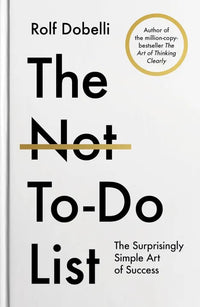 The Not-To-Do List (Hardcover) By Rolf Dobelli