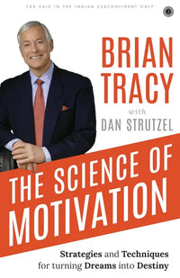 The Science of Motivation By Brian Tracy