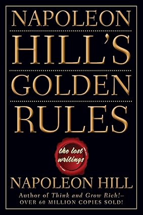 Napoleon Hills Golden Rules by Napoleon Hill