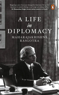 A Life In Diplomacy (English, Paperback) By Maharajakrishna Rasgotra