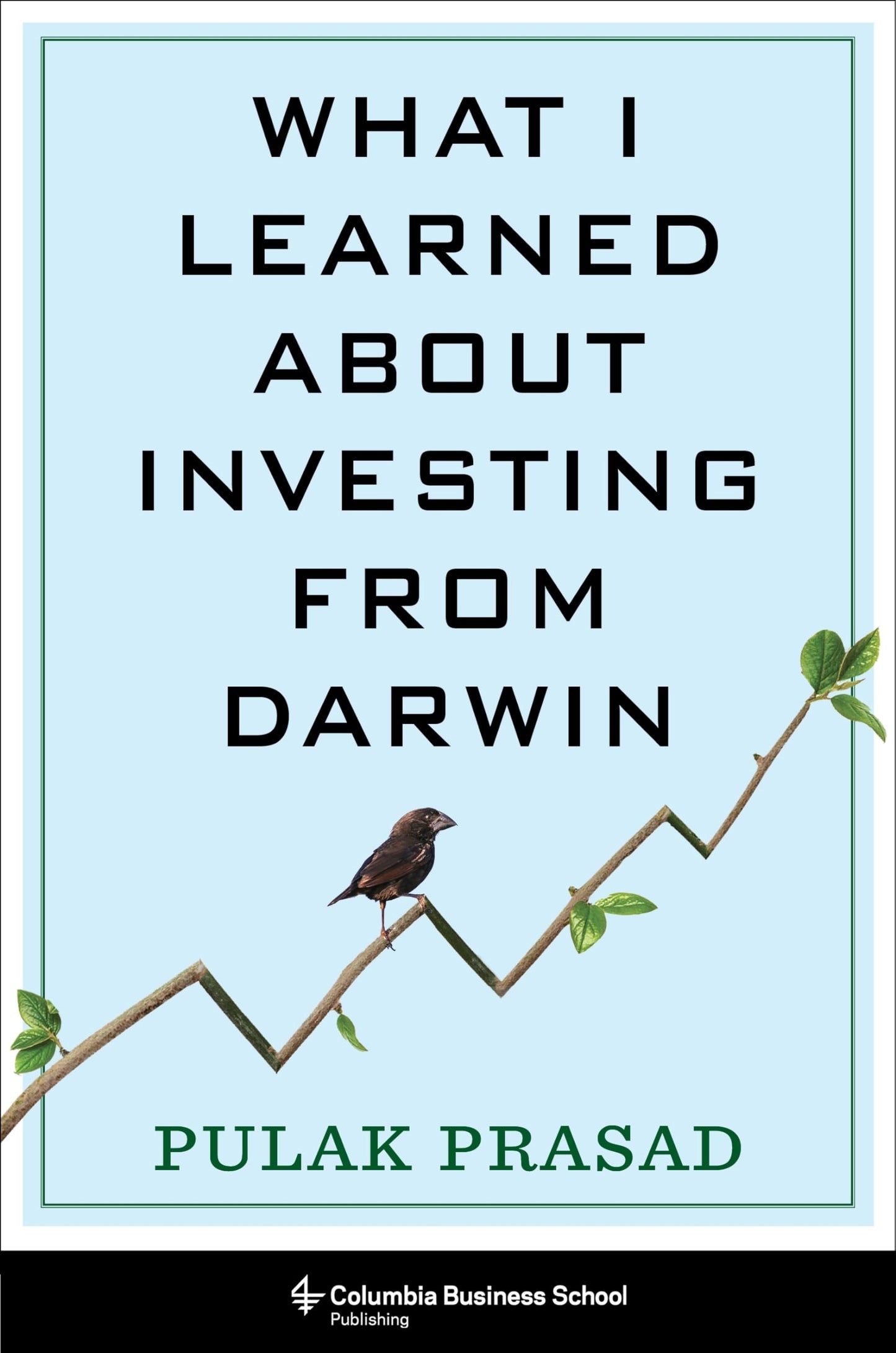 What I Learned About Investing from Darwin by Pulak Prasad