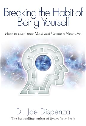 Breaking the Habit of Being Yourself by Dr. Joe Dispenza (high quality)