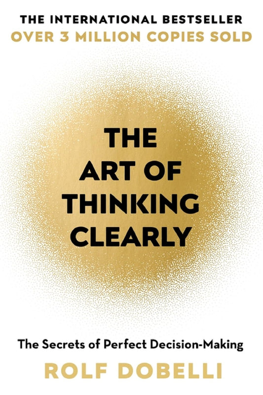 The Art of Thinking Clearly by Rolf Dobelli (high quality)