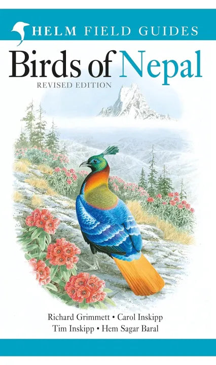 Birds of Nepal: Revised Edition by Richard Grimmett, Carol Inskipp, Tim Inskipp & Hem Sagar Baral