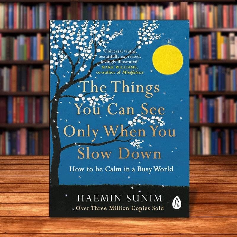 The Things You Can See Only When You Slow Down Haemin Sunim