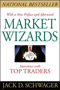 Market Wizards: Interviews with Top Traders by Jack D. Schwager