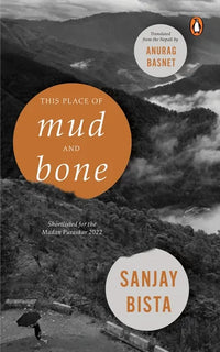 This Place Of Mud And Bone (Paperback) By Sanjay Bista