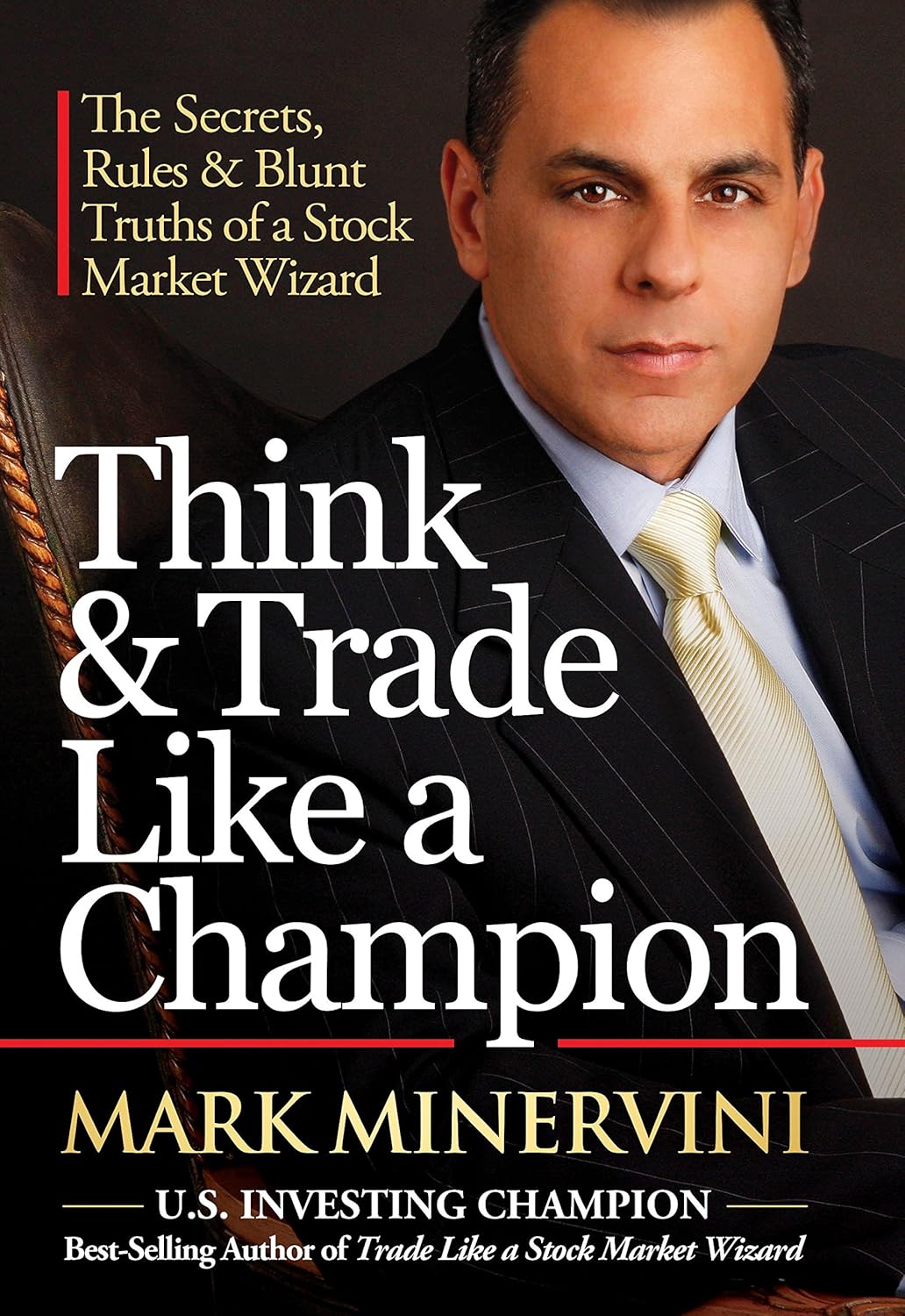 Think & Trade Like a Champion: The Secrets, Rules & Blunt Truths of a Stock Market Wizard [Hardcover] BY Mark Minervini