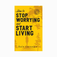 How to Stop Worrying & Start Living