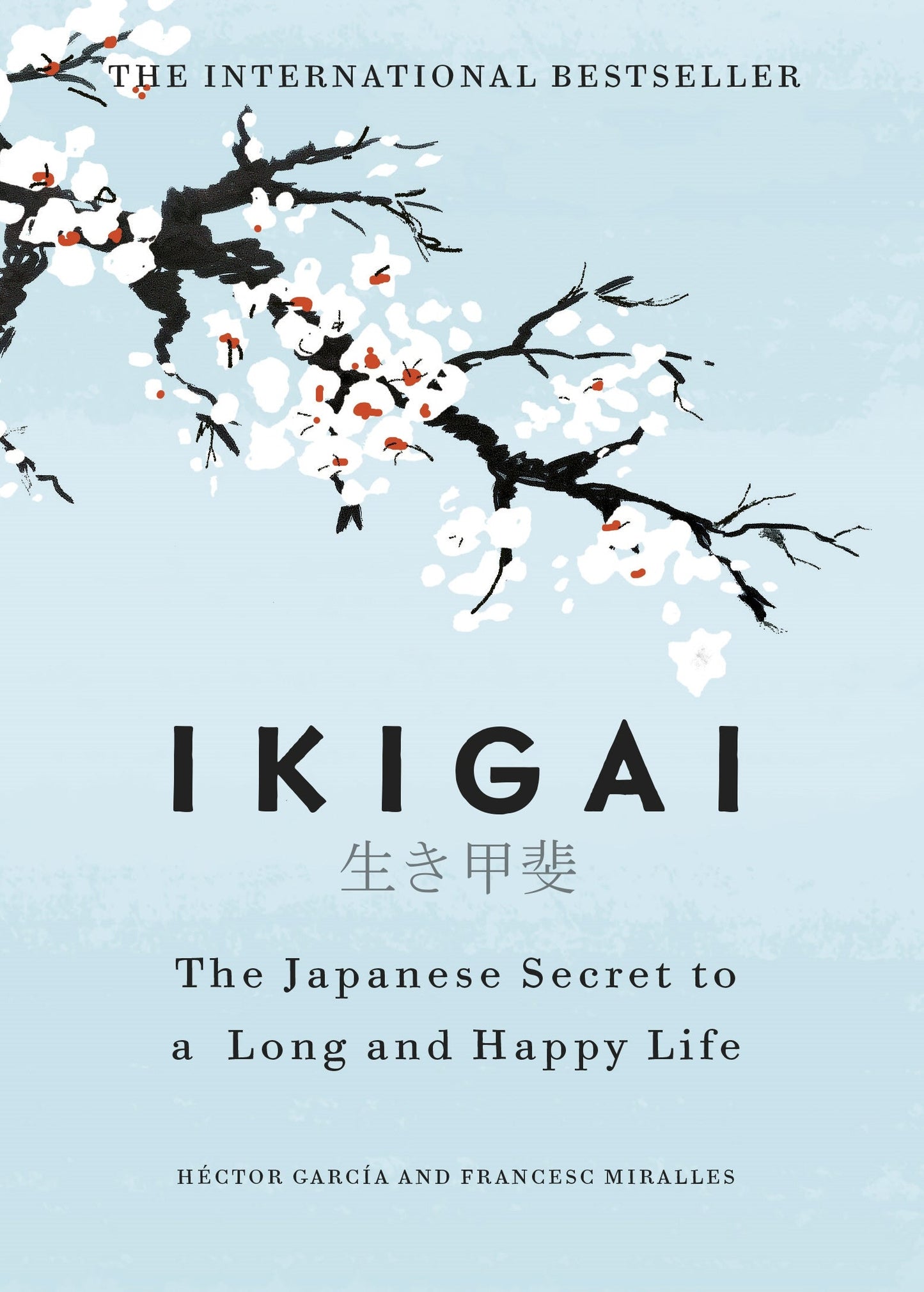 Ikigai: The Japanese Secret to a Long and Happy Life by Hector Garcia and Francesc Miralles