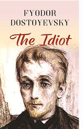 The Idiot by Fyodor Dostoevsky